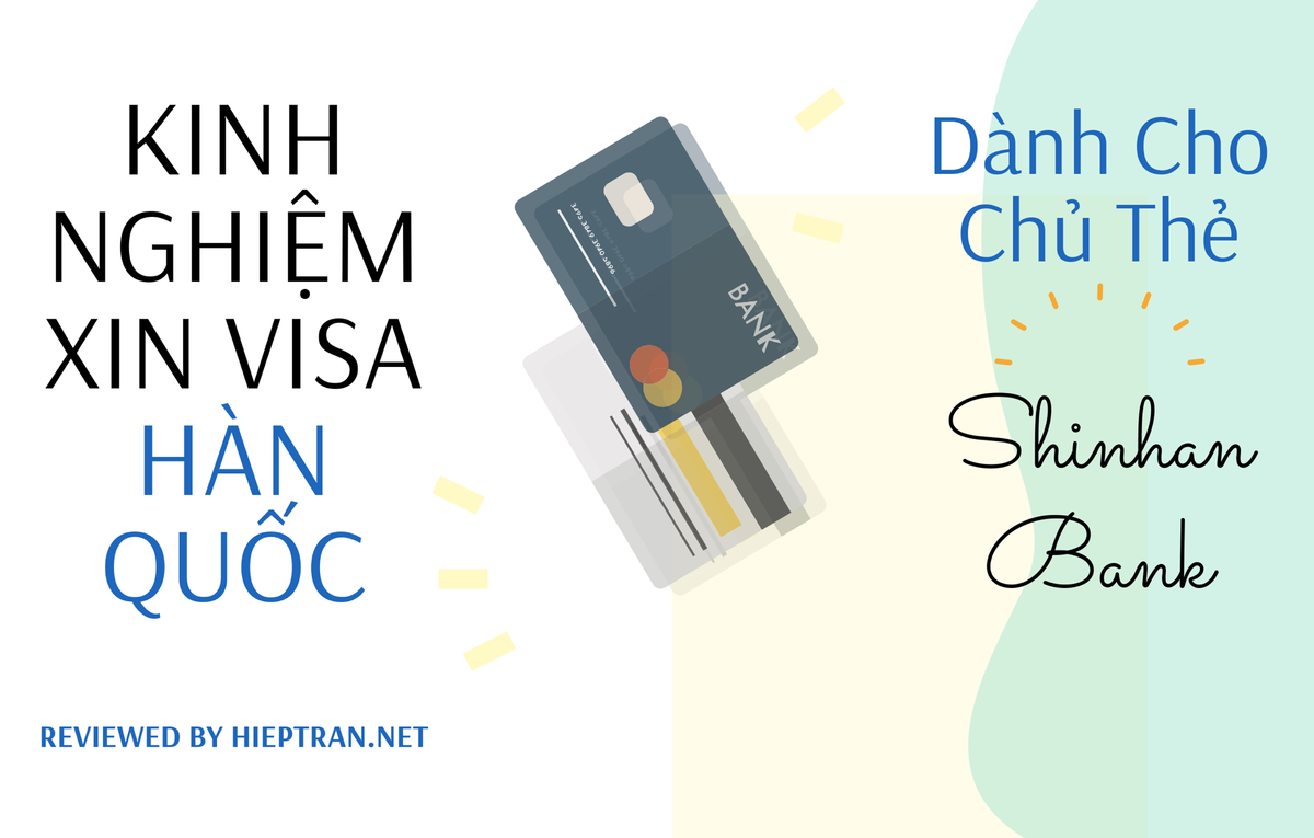 KINH NGHIỆM XIN VISA HÀN QUỐC CHO CHỦ THẺ BẠCH KIM PLATINUM SHINHAN BANK